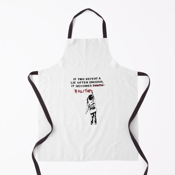 Item preview, banksy if you repeat a lie often enough it becomes politics designed and sold by Nas-Art-sim.