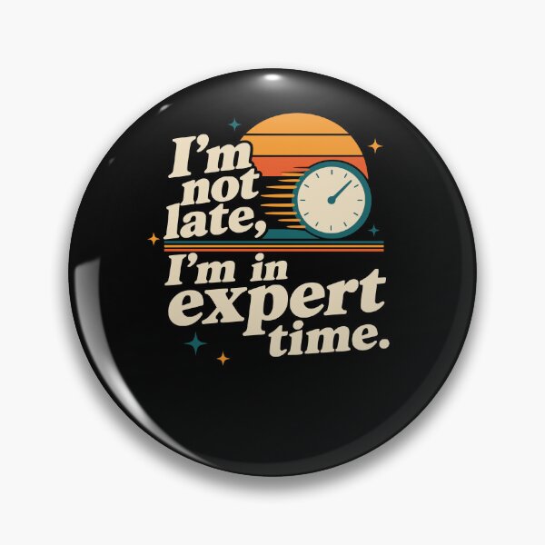 Item preview, I’m not late, I’m in expert time. Humor. designed and sold by FreshPixelArt.