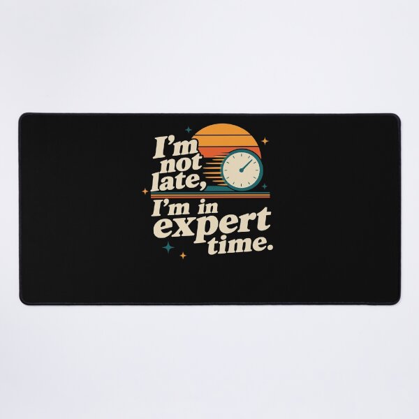 Item preview, I’m not late, I’m in expert time. Humor. designed and sold by FreshPixelArt.