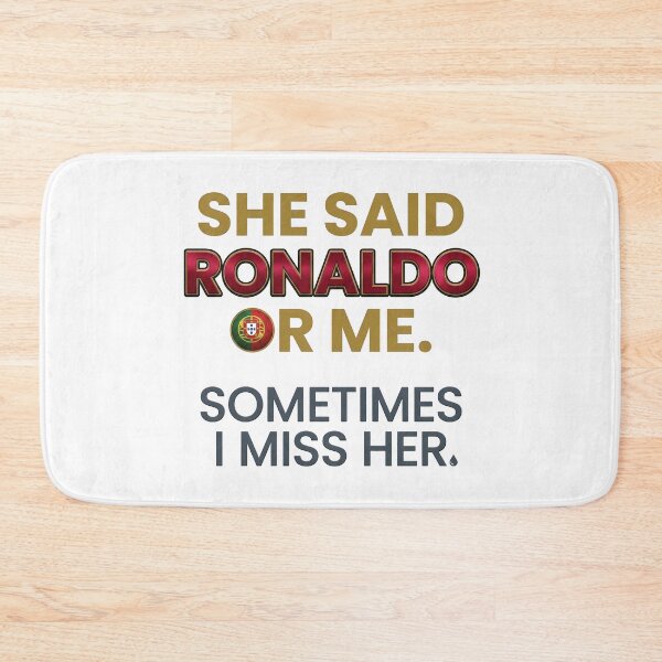 Item preview, She said Ronaldo or me, sometimes I miss her designed and sold by Your Favorite Store.