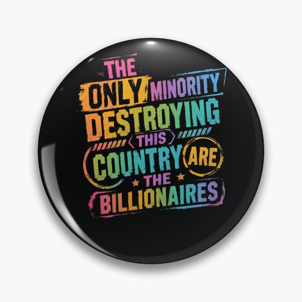Item preview, The Only Minority Destroying This Country Are The Billionaires Wealth Inequality Economic Justice Activist Statement designed and sold by HumansStuck12.