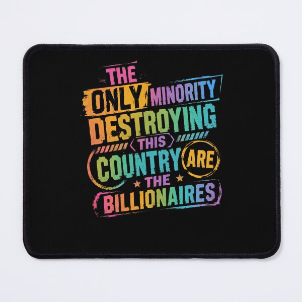 Item preview, The Only Minority Destroying This Country Are The Billionaires Wealth Inequality Economic Justice Activist Statement designed and sold by HumansStuck12.