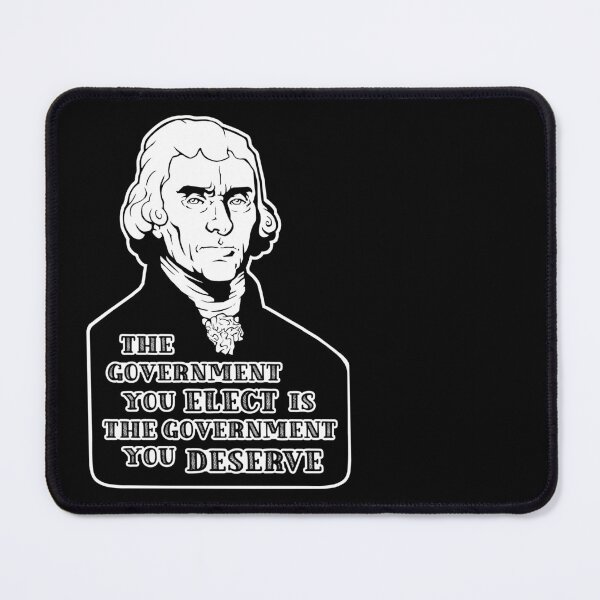 Item preview, The Government You Elect is the Government You Deserve designed and sold by Rustburn.
