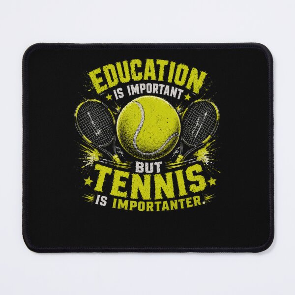 Item preview, Education Is Important But Tennis Is Importanter Tennis Player Sport Fan designed and sold by HumansStuck12.