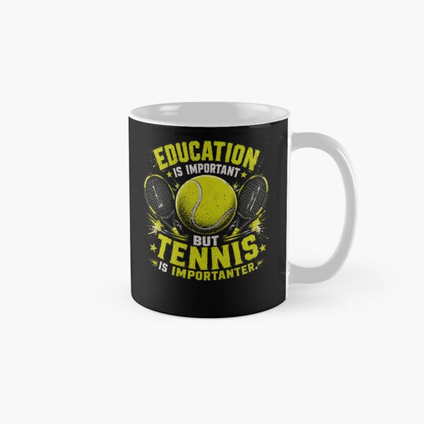 Item preview, Education Is Important But Tennis Is Importanter Tennis Player Sport Fan designed and sold by HumansStuck12.