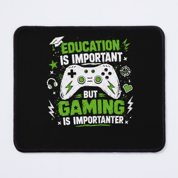 Item preview, Education Is Important But Gaming Is Importanter Gamer Student Quote designed and sold by HumansStuck12.