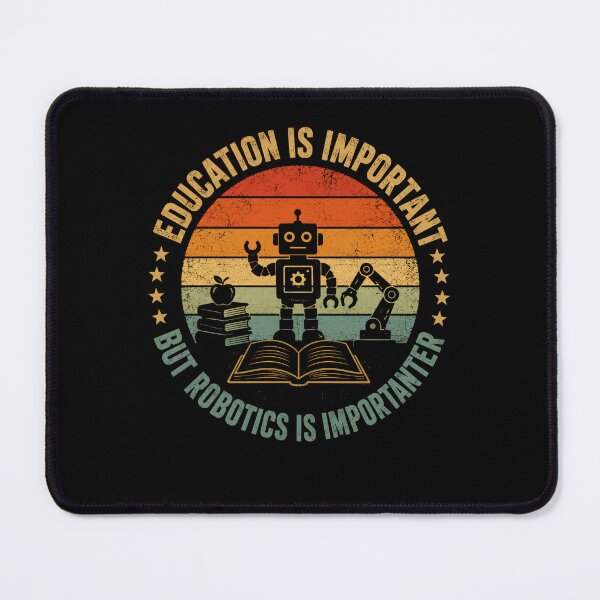 Item preview, Education Is Important But Robotics Is Importanter STEM Student Robot Lover Engineer designed and sold by SkeletonsDanger.