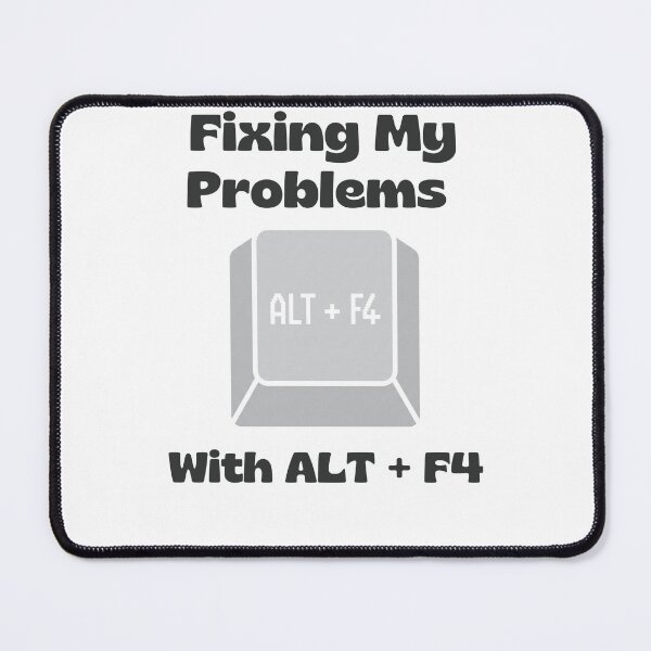 Item preview, Fixing My Problems With Alt F4 Funny PC Gamer designed and sold by SW Shop.