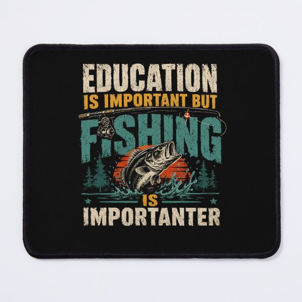 Item preview, Education Is Important But Fishing Is Importanter Fisherman Angler Hobby designed and sold by SkeletonsDanger.