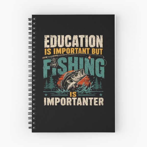 Item preview, Education Is Important But Fishing Is Importanter Fisherman Angler Hobby designed and sold by SkeletonsDanger.