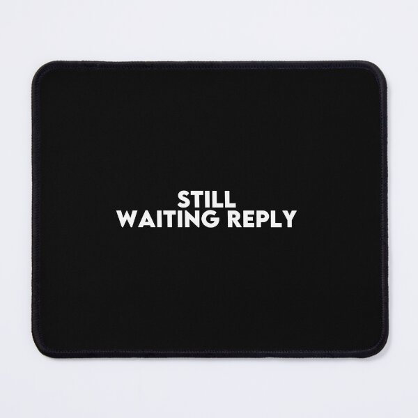 Item preview, Still Waiting Reply Typography – Funny Ghosted Text Design designed and sold by Hoodybaba.