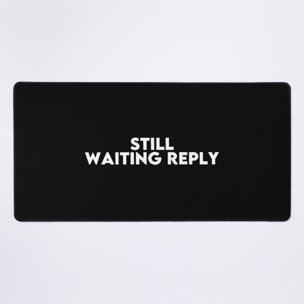 Item preview, Still Waiting Reply Typography – Funny Ghosted Text Design designed and sold by Hoodybaba.