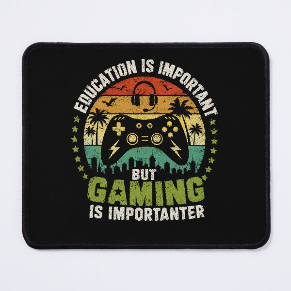 Item preview, Education Is Important But Gaming Is Importanter Gamer Video Game Player designed and sold by SkeletonsDanger.