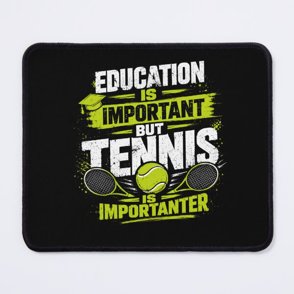 Item preview, Education Is Important But Tennis Is Importanter Tennis Player Coach Sport Lover designed and sold by SkeletonsDanger.