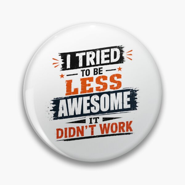 Item preview, I Tried To Be Less Awesome It Didn't Work Funny Confident Sarcastic Humor Quote designed and sold by JonesFlora2025.