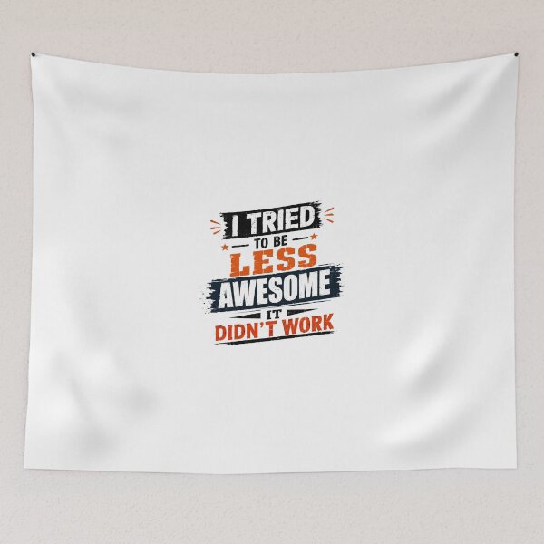 Item preview, I Tried To Be Less Awesome It Didn't Work Funny Confident Sarcastic Humor Quote designed and sold by JonesFlora2025.