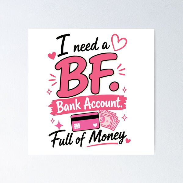 Item preview, I Need a BF Bank Account Full of Money Funny Girly Quote with Pink Aesthetic, Cute Hearts and Money Lover Vibes designed and sold by Huddy-clothes.
