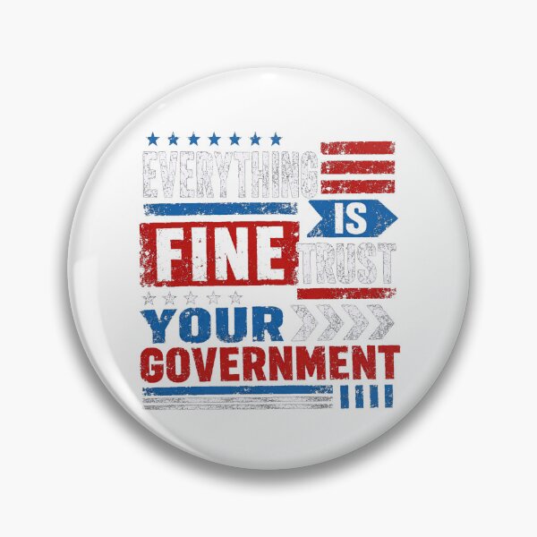 Item preview, Everything Is Fine Trust Your Government Political Humor Anti Establishment Patriot designed and sold by JonesFlora2025.
