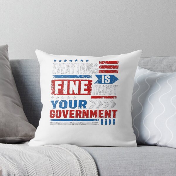 Item preview, Everything Is Fine Trust Your Government Political Humor Anti Establishment Patriot designed and sold by JonesFlora2025.