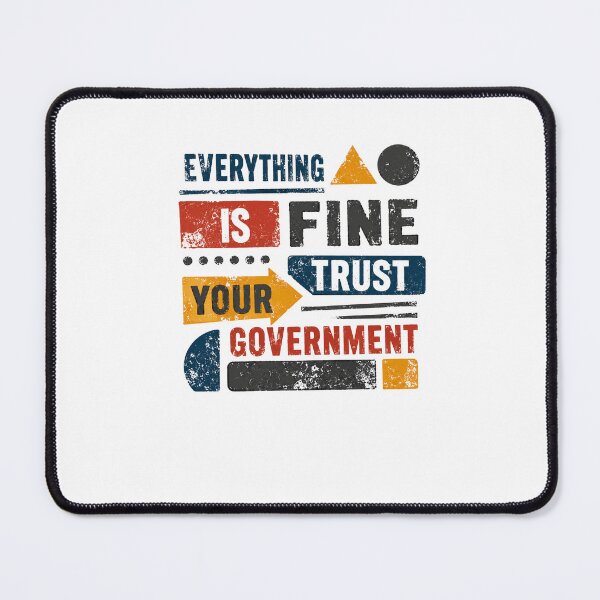 Item preview, Everything Is Fine Trust Your Government Sarcastic Political Satire Design designed and sold by JonesFlora2025.
