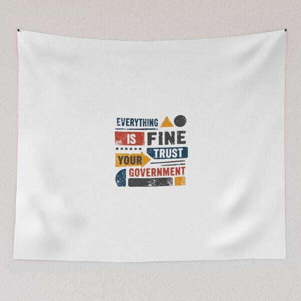 Item preview, Everything Is Fine Trust Your Government Sarcastic Political Satire Design designed and sold by JonesFlora2025.