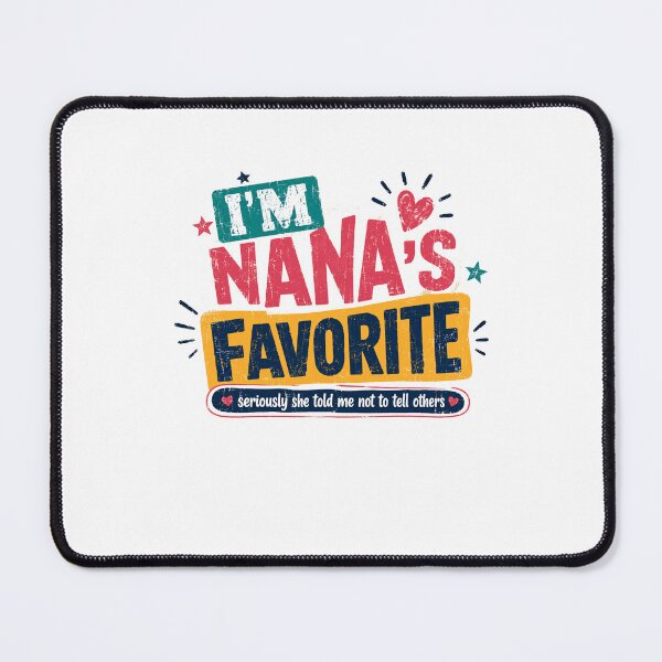 Item preview, I'm Nana's Favorite Seriously She Told Me Not To Tell Others Grandchild Grandparent Funny Family designed and sold by JonesFlora2025.