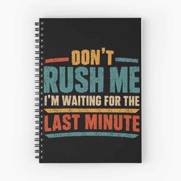 Item preview, Don't Rush Me I'm Waiting For The Last Minute Procrastination Humor Last Minute Funny designed and sold by RetroMini2026.