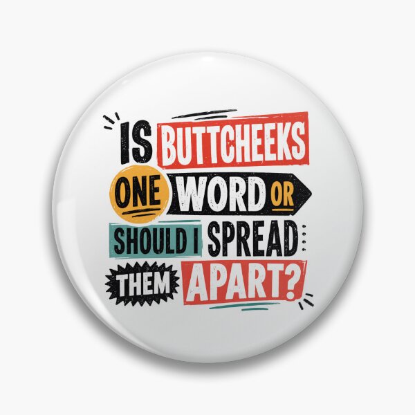 Item preview, Is Buttcheeks One Word Or Should I Spread Them Apart Funny Sarcastic Adult Humor Quote designed and sold by JonesFlora2025.