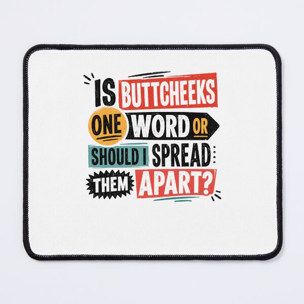 Item preview, Is Buttcheeks One Word Or Should I Spread Them Apart Funny Sarcastic Adult Humor Quote designed and sold by JonesFlora2025.