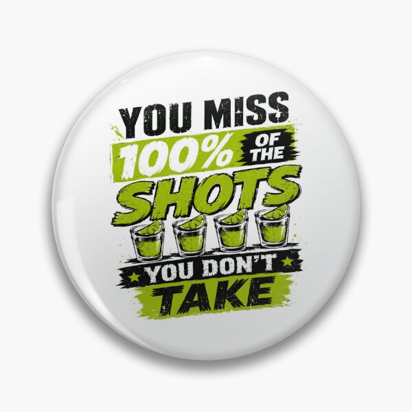 Item preview, You Miss 100% Of The Shots You Don't Take Drinking Party Alcohol Quote designed and sold by JonesFlora2025.