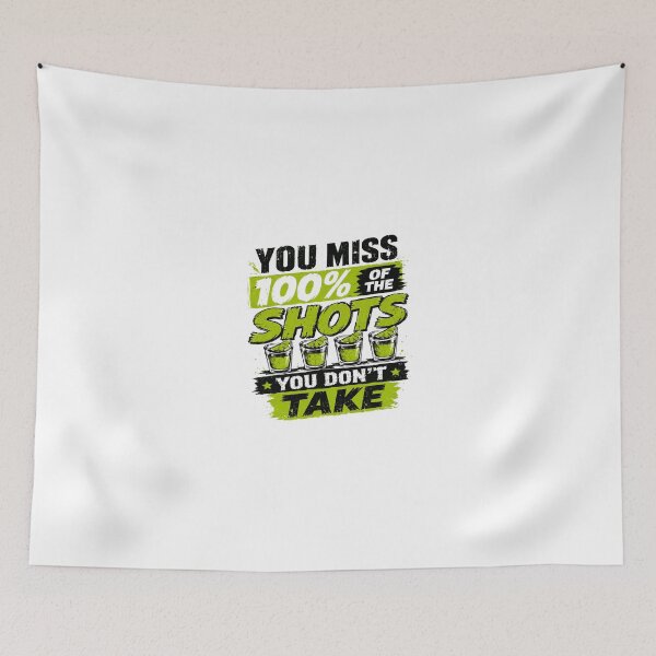 Item preview, You Miss 100% Of The Shots You Don't Take Drinking Party Alcohol Quote designed and sold by JonesFlora2025.