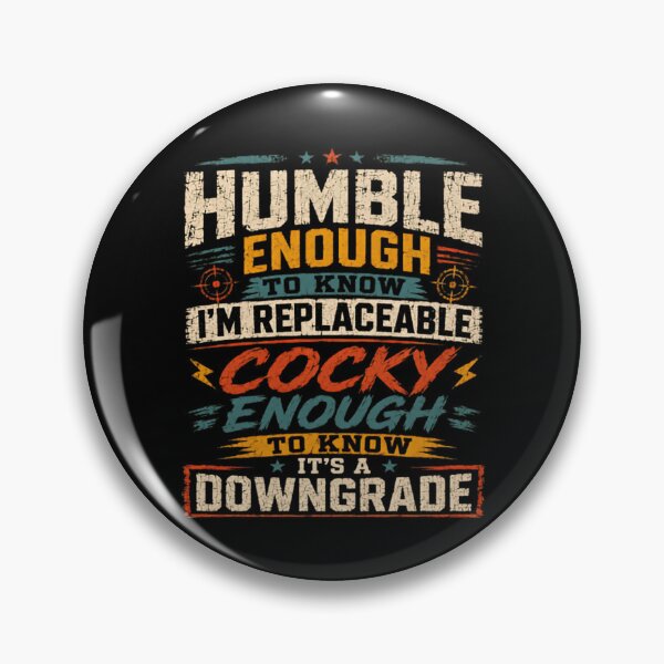 Item preview, Humble Enough To Know I'm Replaceable Cocky Enough To Know It's A Downgrade Confidence Attitude Sarcasm Humor designed and sold by RetroMini2026.