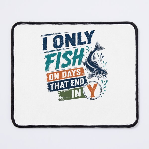 Item preview, I Only Fish On Days That End In Y Fishing Enthusiast Angler Humor designed and sold by JonesFlora2025.