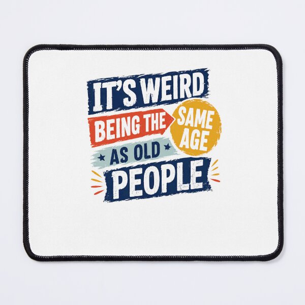 Item preview, It's Weird Being The Same Age As Old People Funny Aging Sarcastic Adult Humor designed and sold by JonesFlora2025.