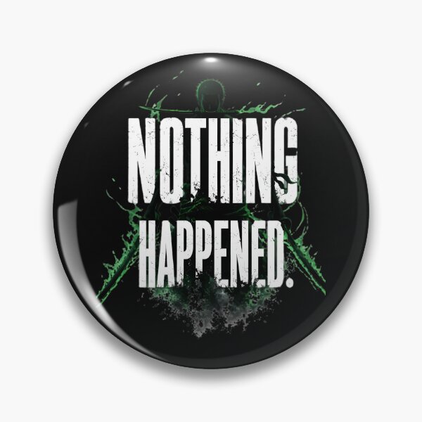 Item preview, Roronoa Zoro Nothing Happened – One Piece Three Sword Anime Quote designed and sold by Pir8prints.
