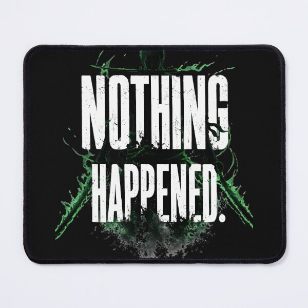 Item preview, Roronoa Zoro Nothing Happened – One Piece Three Sword Anime Quote designed and sold by Pir8prints.