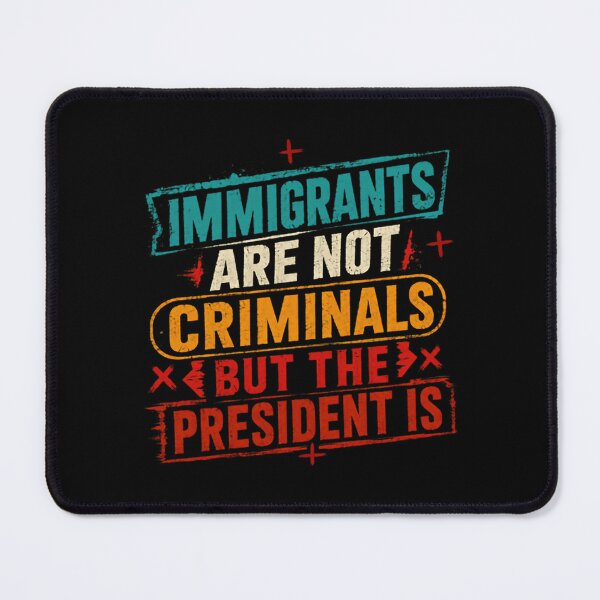 Item preview, Immigrants Are Not Criminals But The President Is Immigration Rights Political Statement designed and sold by RetroMini2026.