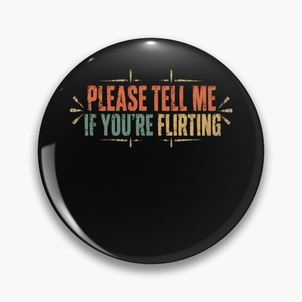 Item preview, Please Tell Me If You're Flirting Sarcastic Dating Humor designed and sold by RetroMini2026.