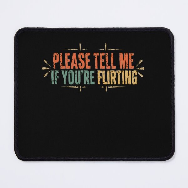 Item preview, Please Tell Me If You're Flirting Sarcastic Dating Humor designed and sold by RetroMini2026.