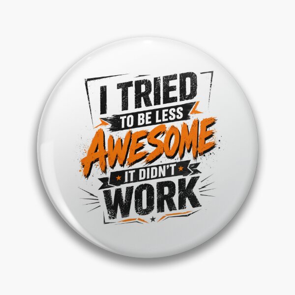 Item preview, I Tried To Be Less Awesome It Didn't Work Funny Sarcastic Quote Humor Saying designed and sold by JonesFlora2025.