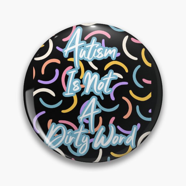 Item preview, autism is not a dirty word designed and sold by ExcessiveSarcasmCo..
