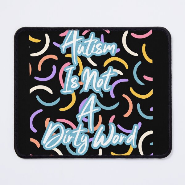 Item preview, autism is not a dirty word designed and sold by ExcessiveSarcasmCo..