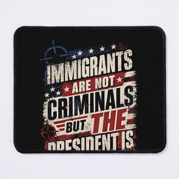 Item preview, Immigrants Are Not Criminals But The President Is Political Statement Human Rights Advocate designed and sold by RetroMini2026.