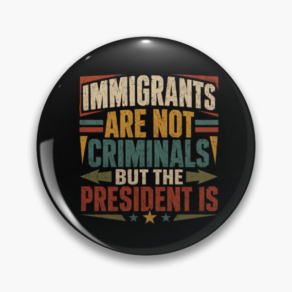 Item preview, Immigrants Are Not Criminals But The President Is Immigration Politics Activism designed and sold by RetroMini2026.