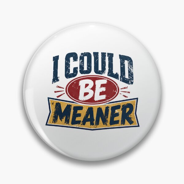 Item preview, I Could Be Meaner Sarcastic Humor Personality Quote Funny Attitude Saying designed and sold by JonesFlora2025.