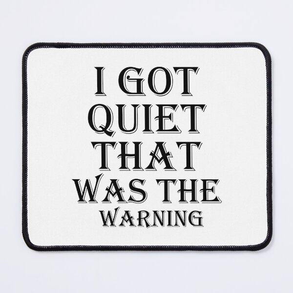 Item preview, I Got Quiet That Was The Warning Funny Cat Design designed and sold by Artimax-Studio.