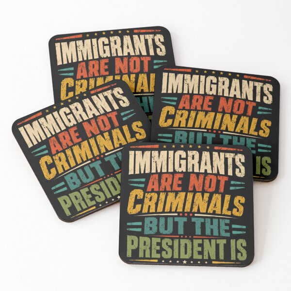 Item preview, Immigrants Are Not Criminals But The President Is Immigration Rights Advocate Activist designed and sold by RetroMini2026.