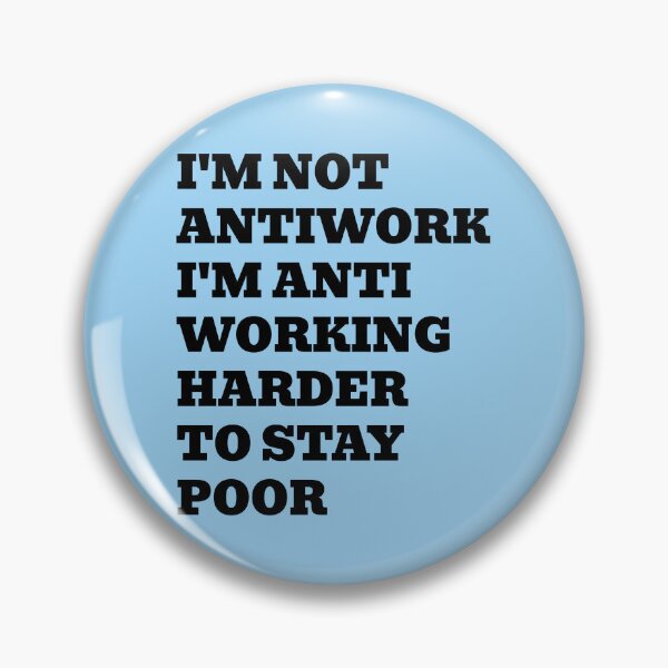 Item preview, I'm Not Antiwork I'm Anti Working Harder To Stay Poor designed and sold by WakeNBake-Tees.