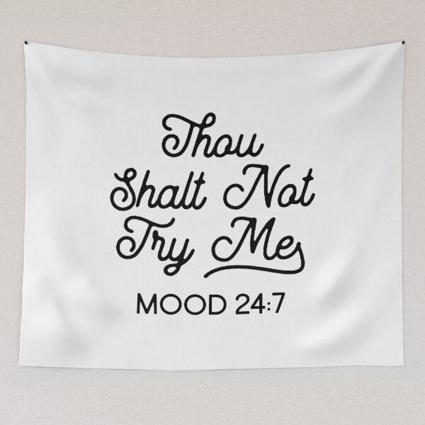 Item preview, Thou Shalt Not Try Me Mood 24:7 designed and sold by kjanedesigns.