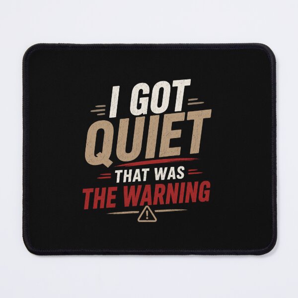 Item preview, Copy of I Got Quiet That Was The Warning Funny Design – Sarcastic Humor Meme T-Shirt designed and sold by Artimax-Studio.